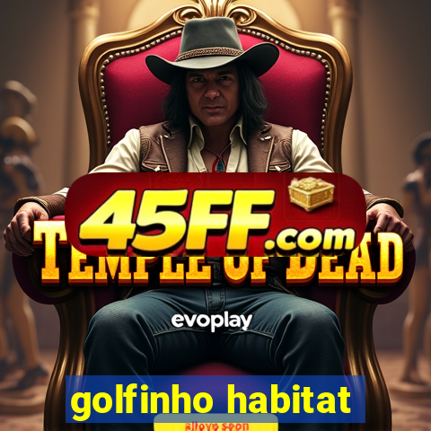 golfinho habitat